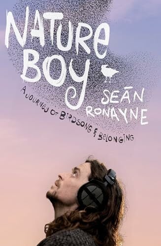 Ronayne, Seán Nature Boy: A journey of birdsong and belonging