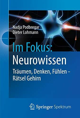 Lohmann, Dieter Im Fokus: Neurowissen: Träumen, Denken, Fühlen - Rätsel Gehirn (Naturwissenschaften im Fokus, Band 3)