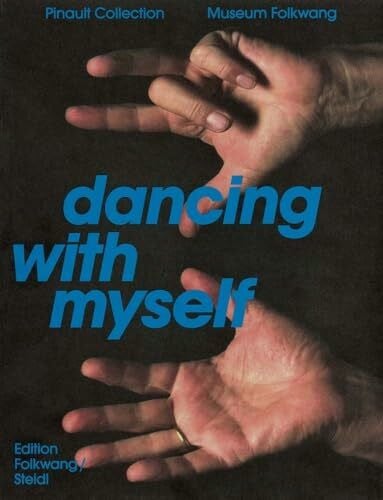 Museum Folkwang Dancing with Myself Self-Portrait and Self-Invention: Works from the Pinault Collection