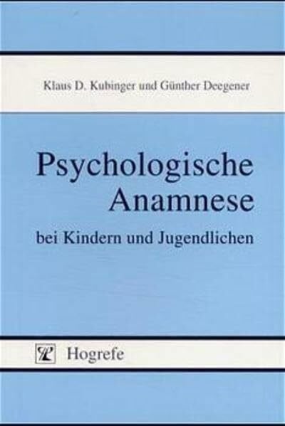 Kubinger, Klaus D. Psychologische Anamnese bei Kindern und Jugendlichen