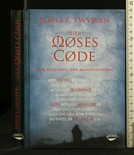 Twyman, James Der Moses-Code: Der Schlüssel zur Manifestation