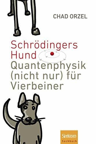 Gerl, Bernhard Schrödingers Hund: Quantenphysik (nicht nur) für Vierbeiner