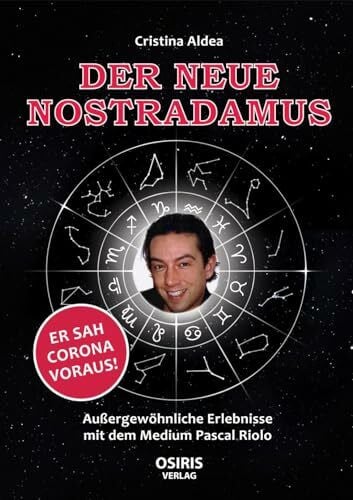 Aldea, Cristina Der neue Nostradamus: Außergewöhnliche Erlebnisse mit dem Medium Pascal Riolo