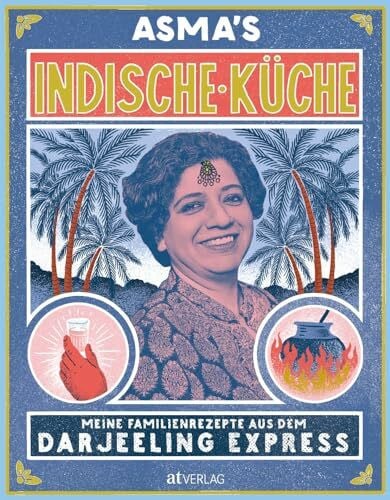 Bonn, Susanne Asma's Indische Küche: Meine Familienrezepte aus dem Darjeeling Express. Authentische indische Küche für zu Hause