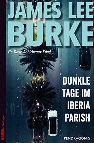 James Lee Dunkle Tage im Iberia Parish: Ein Dave Robicheaux-Krimi, Band 15
