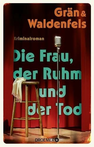 Grän, Christine Die Frau, der Ruhm und der Tod: Kriminalroman (Kommissarin Clara Frings, Band 2)