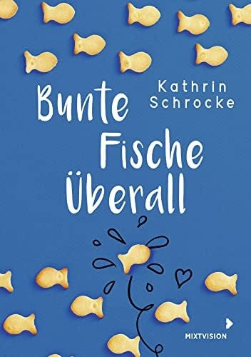 Schrocke, Kathrin Bunte Fische überall: Humorvolles Jugendbuch über das chaotische Teenie-Leben in einer LGBTQ-Familie