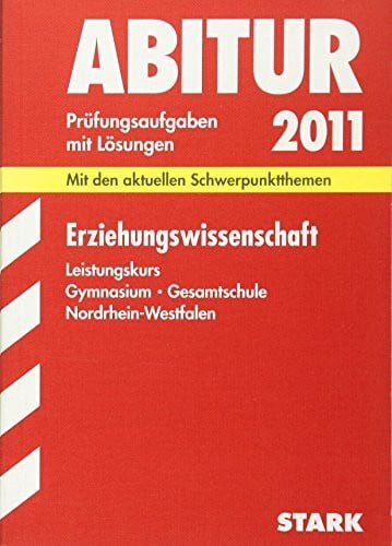 Wortmann, Elmar Abitur-Prüfungsaufgaben Gymnasium/Gesamtschule NRW: Abitur-Prüfungsaufgaben Gymnasium /Gesamtschule Nordrhein-Westfalen. Mit Lösungen: Mit den aktuellen Schwerpunktthemen. Jahrgänge 2007-2011