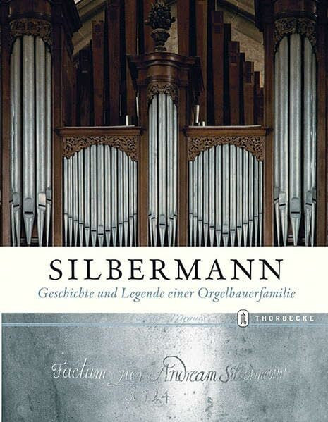 Jan Thorbecke Verlag Silbermann: Geschichte und Legende einer Orgelbauerfamilie: Katalog zur Ausstellung im Franziskanermuseum Villingen-Schwenningen, 2006, Badischen ... vom Franziskanermuseum Villingen-Schwenningen