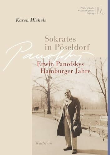 Michels, Karen Sokrates in Pöseldorf: Erwin Panofskys Hamburger Jahre (Wissenschaftler in Hamburg)