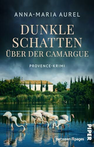 Aurel, Anna-Maria Dunkle Schatten über der Camargue (Capitaine Mathieu Dubois ermittelt 2): Provence-Krimi | Ein tragischer Familienurlaub in Südfrankreich