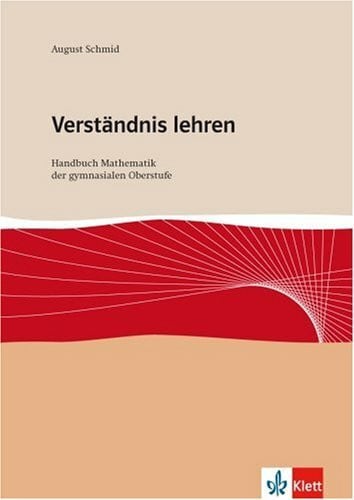 Schmid, August Verständnis lehren: Handbuch Mathematik für die gymnasiale Oberstufe