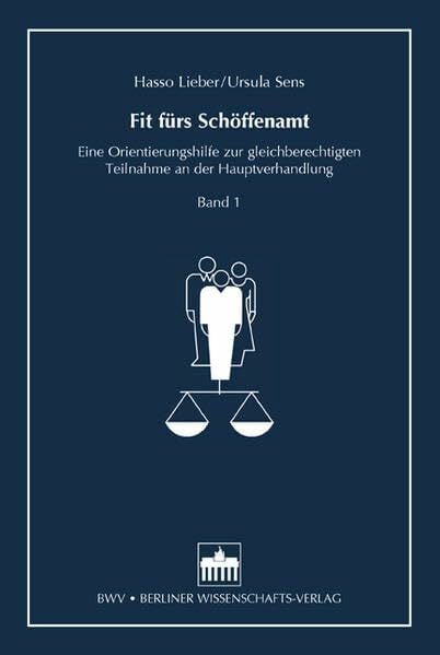 Sens, Ursula Fit fürs Schöffenamt: Eine Orientierungshilfe zur gleichberechtigten Teilnahme an der Hauptverhandlung