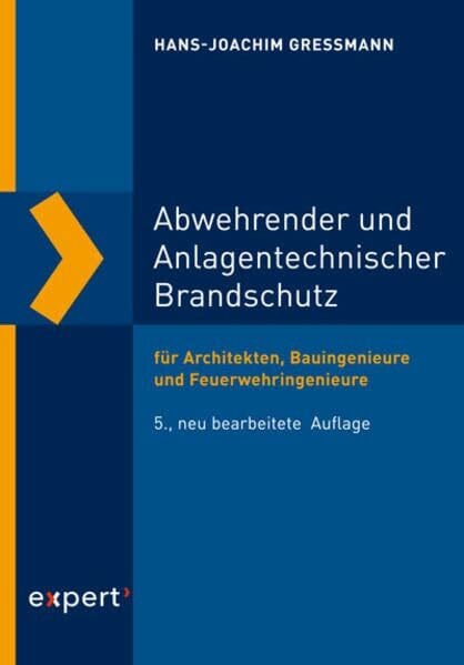 Gressmann, Hans-Joachim Abwehrender und Anlagentechnischer Brandschutz: für Architekten, Bauingenieure und Feuerwehringenieure (Reihe Technik)
