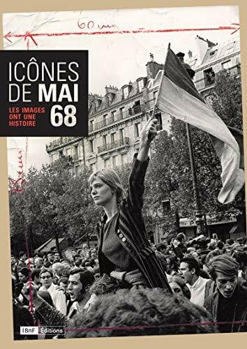 Collectif Icônes de Mai 68 - Les images ont une histoire