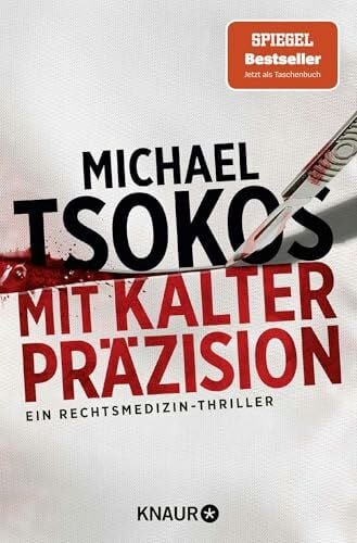 Tsokos, Prof. Dr. Michael Mit kalter Präzision: Ein Rechtsmedizin-Thriller | SPIEGEL Bestseller (Die Sabine Yao-Reihe, Band 1)