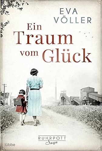 Völler, Eva Ein Traum vom Glück: Die Ruhrpott-Saga. Roman