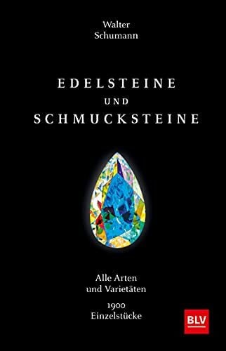 Schumann, Walter Edelsteine und Schmucksteine: Alle Arten und Varietäten 1900 Einzelstücke (BLV Steine, Mineralien & Fossilien)