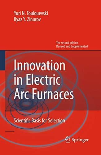 Zinurov, Ilyaz Y. Innovation in Electric Arc Furnaces: Scientific Basis for Selection