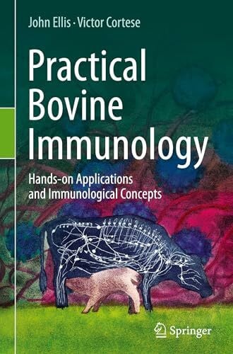 Cortese, Victor Practical Bovine Immunology: Hands-on Applications and Immunological Concepts