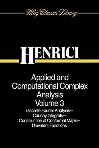 Henrici, Peter Applied and Computational Complex Analysis V3: Discrete Fourier Analysis, Cauchy Integrals, Construction of Conformal Maps, Univalent Functions (Wiley Classics Library, Band 3)