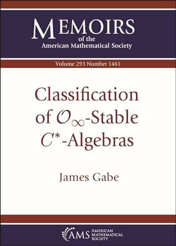 Gabe, James Classification of $mathcal {O}_infty $-Stable $C^*$-Algebras (Memoirs of the American Mathematical Society)