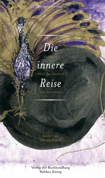 Näher, Christa Die innere Reise. Ein Buch über das Kochen mit Innereien