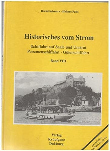 Faist, Helmut Historisches vom Strom / Schiffahrt auf Saale und Unstrut - Personenschiffahrt - Güterschiffahrt