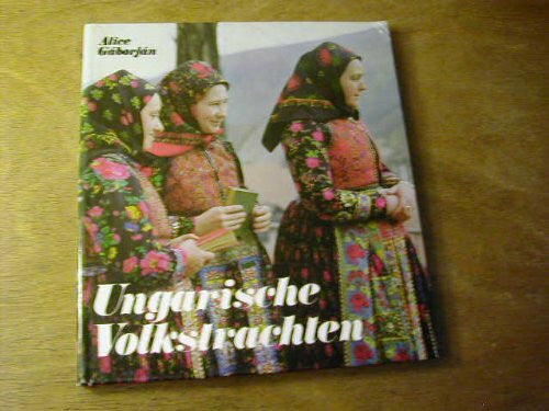 Alice Gaborjan Ungarische Volkstrachten