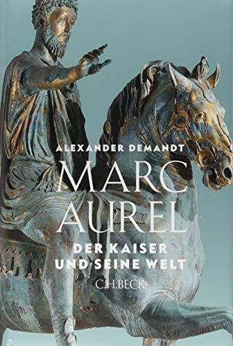 Demandt, Alexander Marc Aurel: Der Kaiser und seine Welt