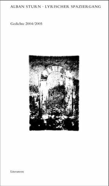 Sturn, Alban Lyrischer Spaziergang: Gedichte 2004/2005 (Literareon)