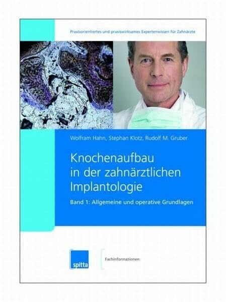 Rudolf M. Gruber Knochenaufbau in der zahnärztlichen Implantologie. 2007/2008. Band 1 + 2: Knochenaufbau in der zahnärztlichen Implantologie. Band 1: Allgemeine und operative Grundlagen