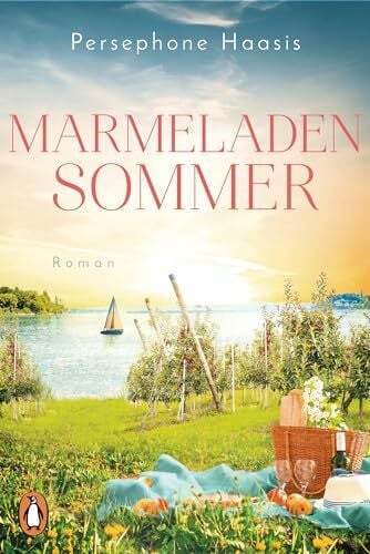 Haasis, Persephone Marmeladensommer: Roman. Der neue Wohlfühlroman der SPIEGEL-Bestsellerautorin