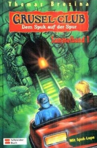 Brezina, Thomas C. Grusel-Club - Dem Spuk auf der Spur: Sammelband 01: Dreizehn Stunden in der Geisterbahn; Der Mann mit den eisblauen Augen; Das unsichtbare Biest