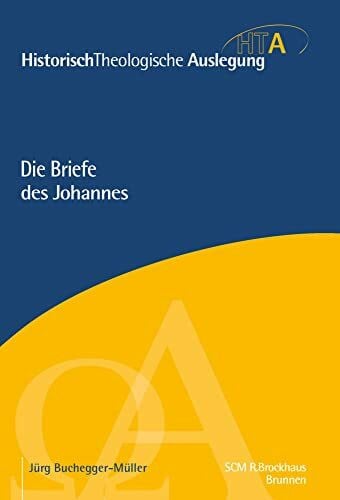 Buchegger-Müller, Jürg Die Briefe des Johannes (Historisch Theologische Auslegung)