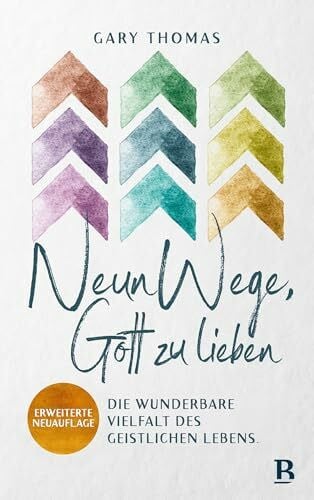 Thomas, Gary L. Neun Wege, Gott zu lieben: Die wunderbare Vielfalt des geistlichen Lebens