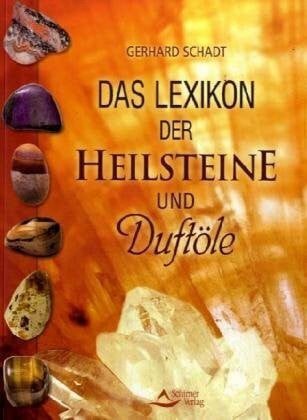 Schadt, Gerhard Das große Lexikon der Heilsteine und Duftöle