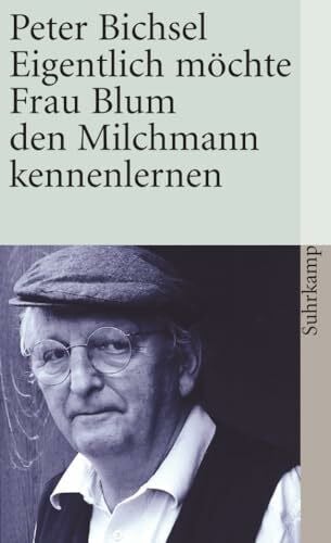 Bichsel, Peter Eigentlich möchte Frau Blum den Milchmann kennenlernen: 21 Geschichten (suhrkamp taschenbuch)