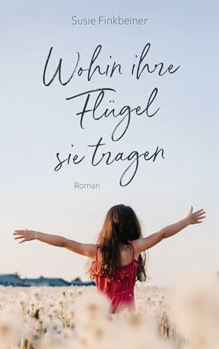 Hübsch, Renate Wohin ihre Flügel sie tragen: Roman