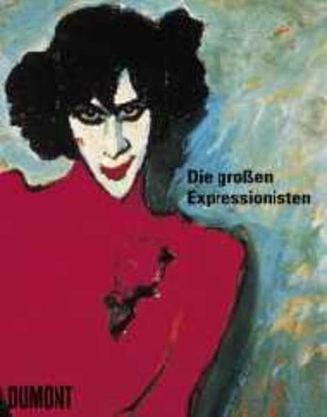 Scotti, Roland Die grossen Expressionisten: Meisterwerke und Künstlerleben