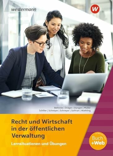 Schneyer, Frank Ausbildung in der öffentlichen Verwaltung: Recht und Wirtschaft Lernsituationen und Übungen (Ausbildung in der öffentlichen Verwaltung: Recht und Wirtschaft / Rechnungswesen)