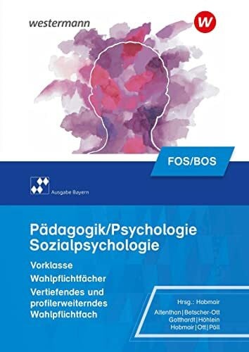 Betscher-Ott, Sylvia Pädagogik/Psychologie für die Berufliche Oberschule - Ausgabe Bayern: Schulbuch Vorklasse - Wahlpflichtfächer (Pädagogik / Psychologie: Ausgabe für die Berufliche Oberstufe)