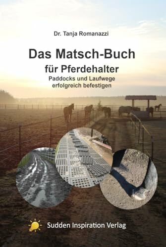 Romanazzi, Dr. Tanja Das Matschbuch für Pferdehalter: Paddocks und Laufwege erfolgreich befestigen