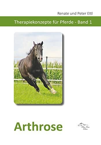 Ettl, Peter Arthrose: Therapiekonzepte für Pferde - Band 1