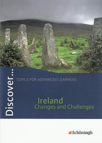Eisenmann, Maria Discover...Topics for Advanced Learners: Discover: Ireland - Changes and Challenges: Schülerheft: Topics for Advanced Learners / Ireland - Changes and Challenges: Schülerheft