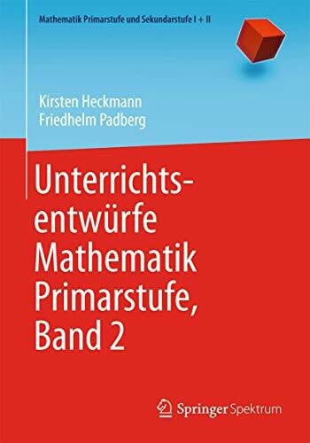 Padberg, Friedhelm Unterrichtsentwürfe Mathematik Primarstufe, Band 2: Bd.2 (Mathematik Primarstufe und Sekundarstufe I + II)