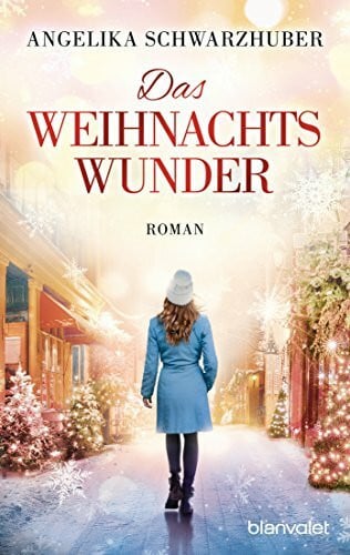 Schwarzhuber, Angelika Das Weihnachtswunder: Roman