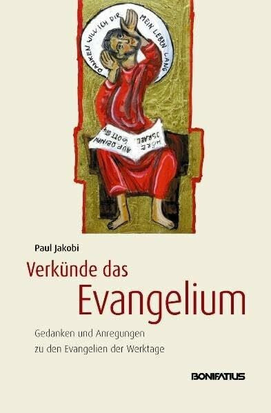 Jakobi, Paul Verkünde das Evangelium: Gedanken und Anregungen zu den Evangelien der Werktage