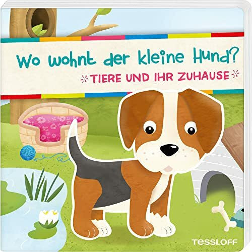 Eisendle, Carmen Wo wohnt der kleine Hund? Tiere und ihr Zuhause: Für Kinder ab 18 Monaten