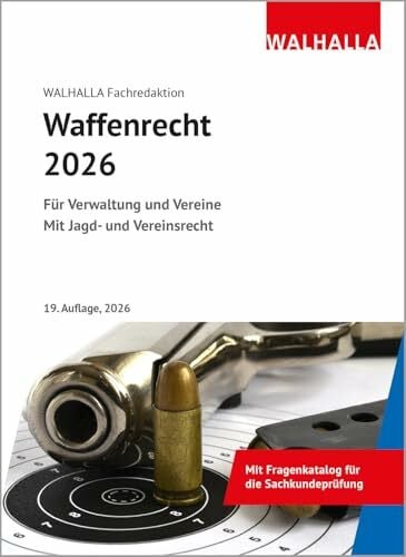 Walhalla Fachredaktion Waffenrecht 2026: Für Verwaltung und Vereine; Mit Jagd- und Vereinsrecht
